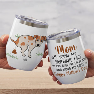 You're My Favorite Face To Lick, Personalized Tumbler, Gift For Dog Lovers, Mother's Day Gift, Father's Day Gift - Wine Tumbler - GoDuckee