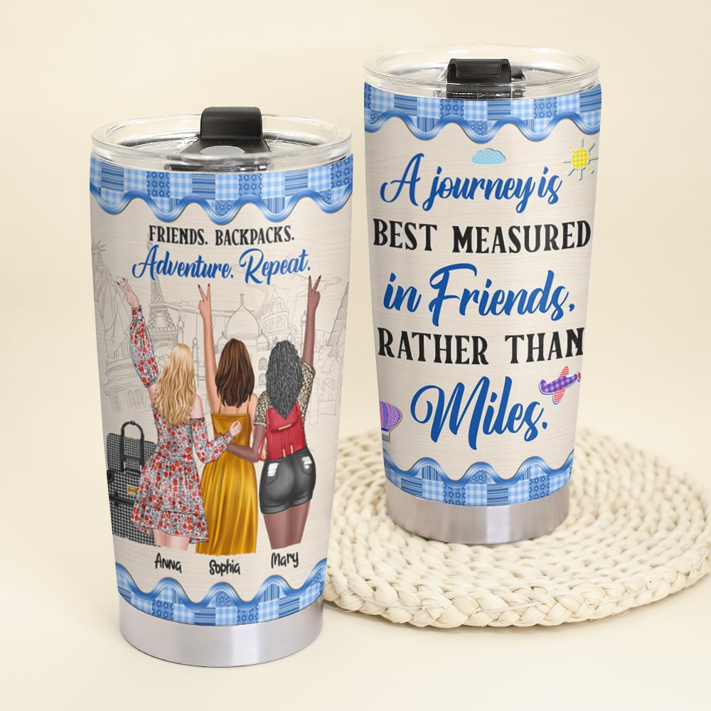 A Journey Is Best Measured In Friends Personalized Travel Friends Tumbler, Gift For Friends - Tumbler Cup - GoDuckee