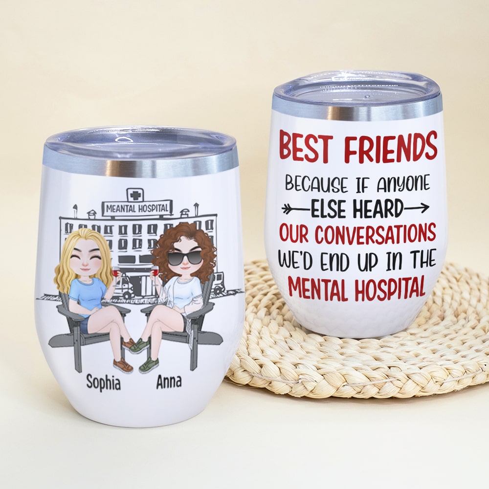 Best Friends Because If Anyone Else Heard Our Conversations - Personalized Friend Tumbler - Wine Tumbler - GoDuckee