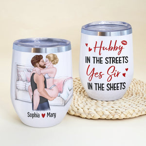 Hubby In The Streets Yes Sir In The Sheets - Personalized Couple Tumbler - Gift For Couple - Wine Tumbler - GoDuckee