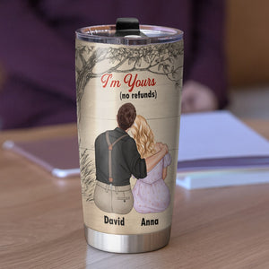 I'm Yours No Refunds Personalized Couple Tumbler, Gift For Couple - Tumbler Cup - GoDuckee