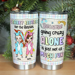 Because Going Crazy Alone Is Just Not As Much Fun Personalized Unicorn Friends Tumbler, Gift For Friends - Tumbler Cup - GoDuckee