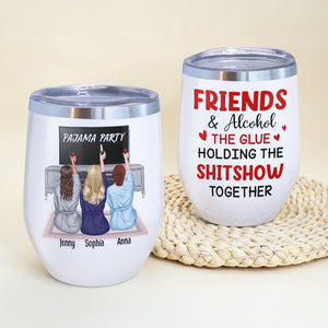 Friends And Alcohol The Glue Holding The Shitshow Together - Personalized Friends Tumbler - Gift For Friends - Wine Tumbler - GoDuckee