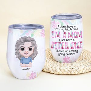 I'm A Mom I Just Have A Bitch Face, Gift For Mom, Personalized Wine Tumbler, Funny Mom Wine Tumbler, Mother's Day Gift - Wine Tumbler - GoDuckee