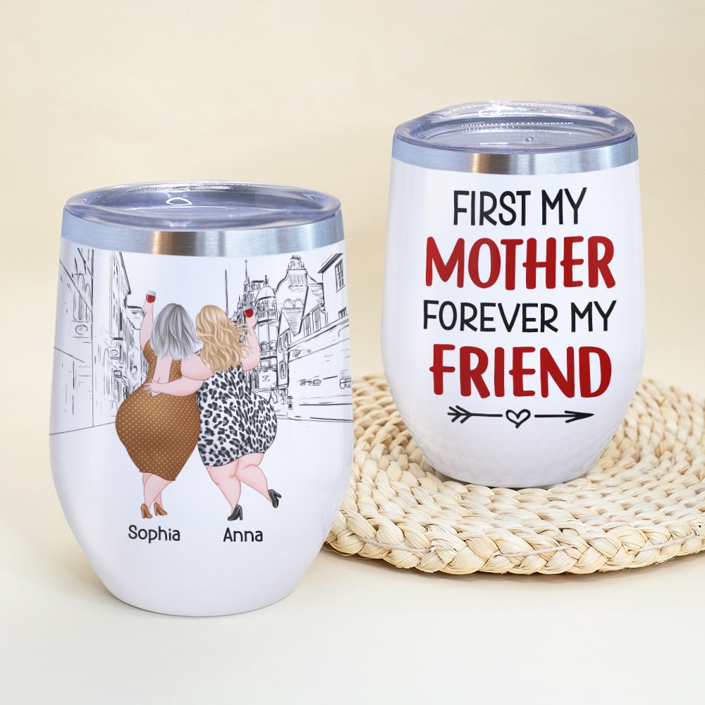 First My Mother Forever My Friend, Personalized Tumbler, Gift For Mom, Mother's Day Gift, Mom And Daughter Tumbler - Wine Tumbler - GoDuckee