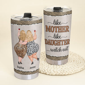 Like Mother Like Daughter, Personalized Tumbler, Gift For Mom, Mother's Day Gift, Drinking Mom And Daughter - Tumbler Cup - GoDuckee