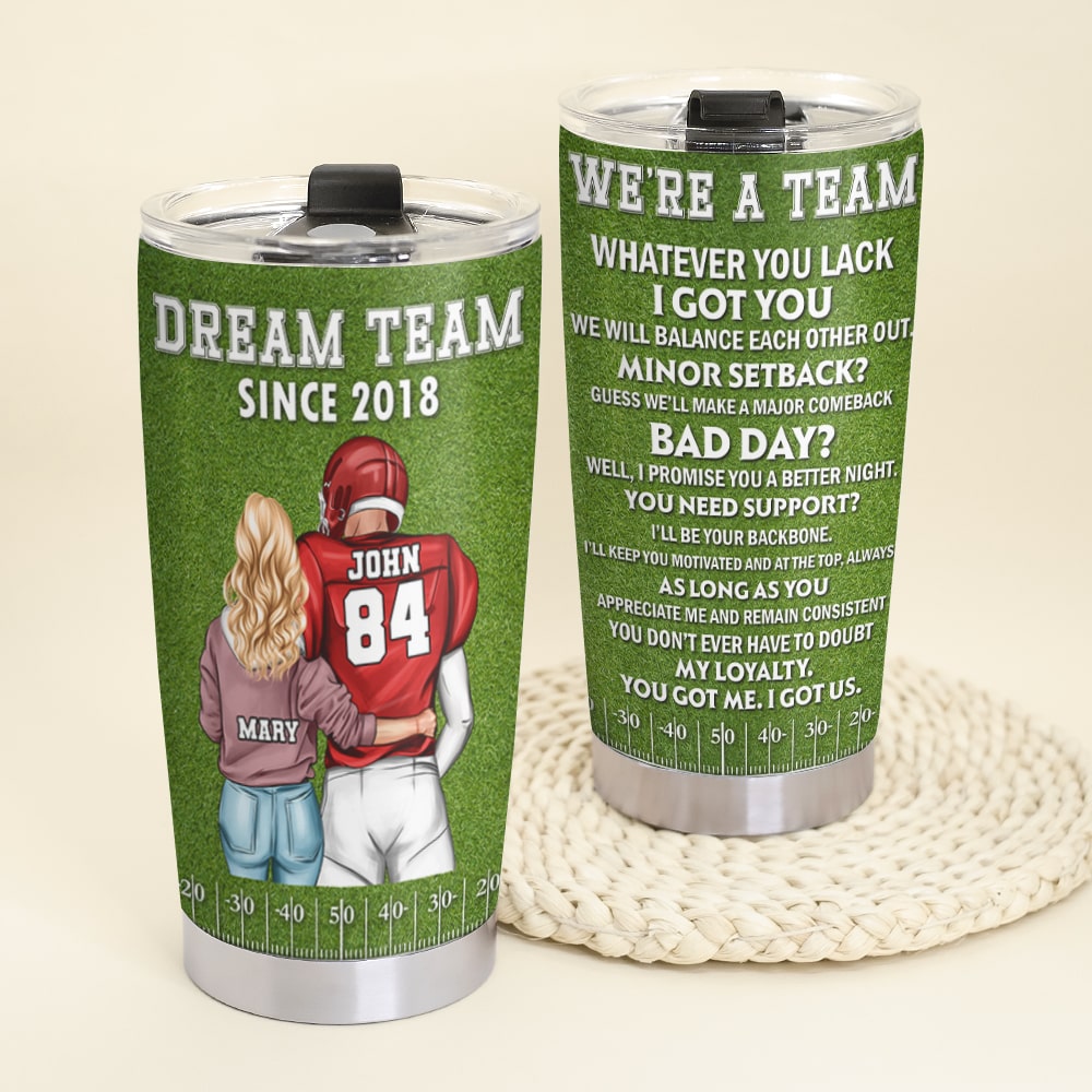 We're A Team Whatever You Lack I Got You - Personalized Football Couple Tumbler - Gift For Couple - Tumbler Cup - GoDuckee