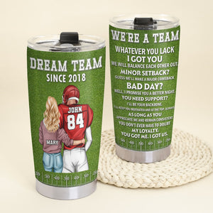 We're A Team Whatever You Lack I Got You - Personalized Football Couple Tumbler - Gift For Couple - Tumbler Cup - GoDuckee