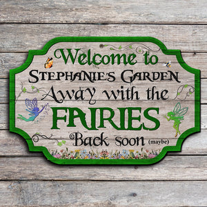 Products Welcome To Garden Away With The Fairies Back Soon Personalized Gardening Wood Sign Gift For Gardener - Wood Sign - GoDuckee