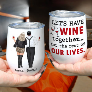 Let's Have Wine Together For The Rest Of Our Lives Personalized Couple Tumbler, Gift For Couple - Wine Tumbler - GoDuckee