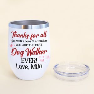 Thanks For All The Walks, Love & Attention, Personalized Tumbler, Gift For Dog Lovers - Wine Tumbler - GoDuckee