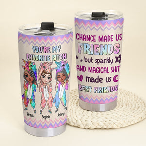 You're My Favorite Bitch Personalized Unicorn Friends Tumbler, Gift For Friends - Tumbler Cup - GoDuckee