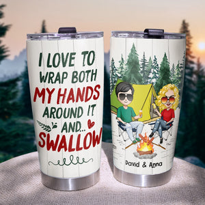 I Love You Wrap Both My Hands Around It And Swallow Personalized Camping Couple Tumbler, Gift For Couple - Tumbler Cup - GoDuckee