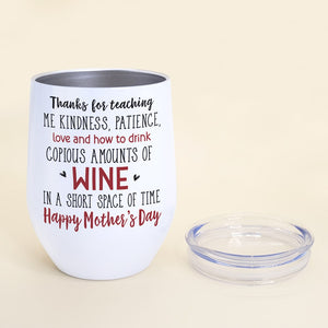 Thanks For Teaching Me Kindness, Gift For Mom, Personalized Wine Tumbler, Mother's Day Gift - Coffee Mug - GoDuckee