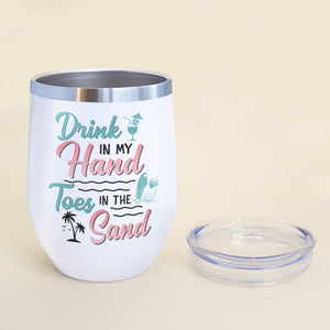 Drink In My Hand Toes In The Sand Personalized Beach Couple Tumbler Gift For Couple - Wine Tumbler - GoDuckee