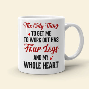 The Only Thing To Get Me To Work Out, Personalized Mug, Gifts For Dog Lovers - Coffee Mug - GoDuckee