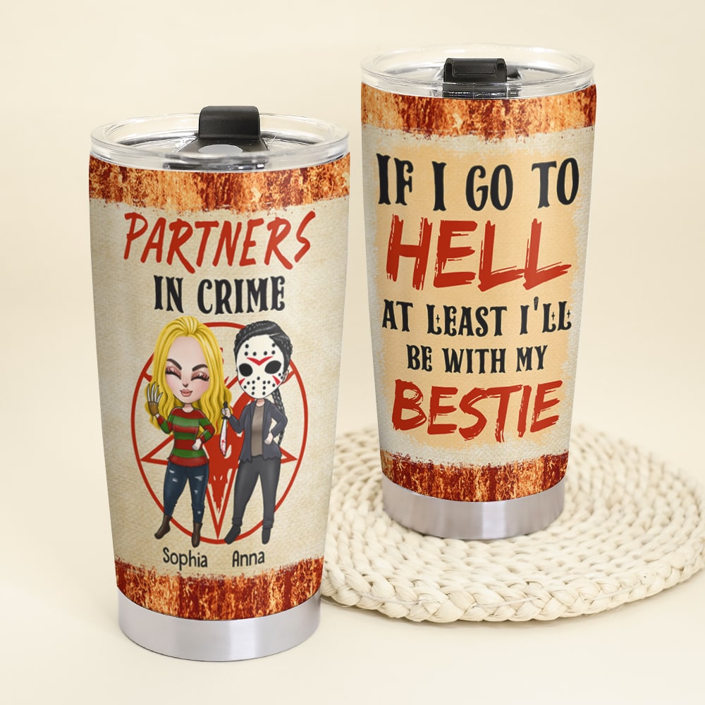 If I Go To Hell At Least I'll Be With All My Bestie Personalized Friends Tumbler, Gift For Friends - Tumbler Cup - GoDuckee