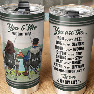 Personalized Fishing Couples Tumbler - You and Me, We Got This, You Are The Love Of My Life - Tumbler Cup - GoDuckee