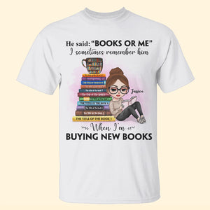 Book Lover He Said: "Books Or Me" - Personalized Shirts - Shirts - GoDuckee