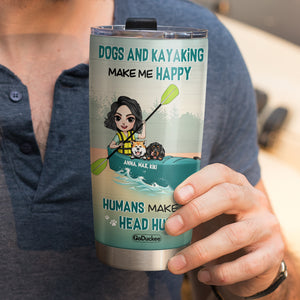 Personalized Kayaking Dog Mom Tumbler - Kayak Dogs And Kayaking Make Me Happy Humans Make My Head Hurt - Tumbler Cup - GoDuckee