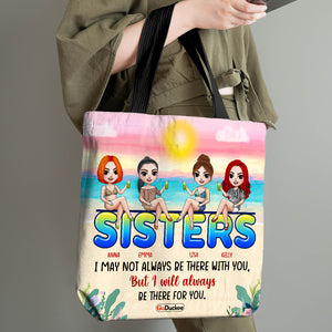 Personalized Sisters Tote Bag - I May Not Always Be There With You - Tote Bag - GoDuckee