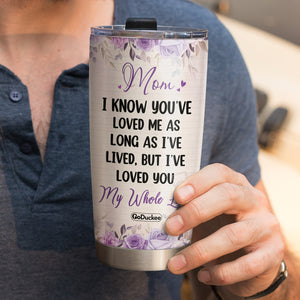 Personalized Mother's Day Tumbler Cup - Mom, I Know You've Loved Me As Long As I've Lived - Tumbler Cup - GoDuckee