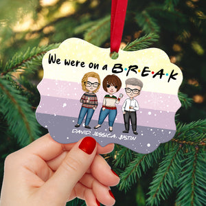 Friends We Were On A Break - Personalized Ornament - Ornament - GoDuckee