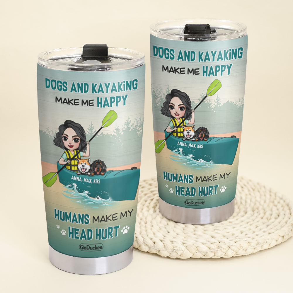 Personalized Kayaking Dog Mom Tumbler - Kayak Dogs And Kayaking Make Me Happy Humans Make My Head Hurt - Tumbler Cup - GoDuckee