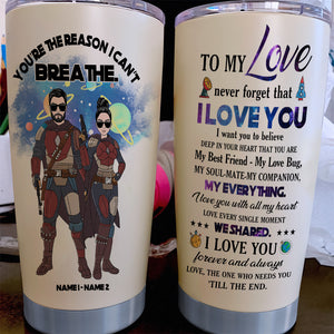 Personalized Couple Tumbler , To My Love You Are The Reason I Can't Breathe - Tumbler Cup - GoDuckee