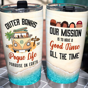 Personalized Camping Lover Tumbler - Outer banks pogue life, Our mission is to have a good time all the time - Tumbler Cup - GoDuckee