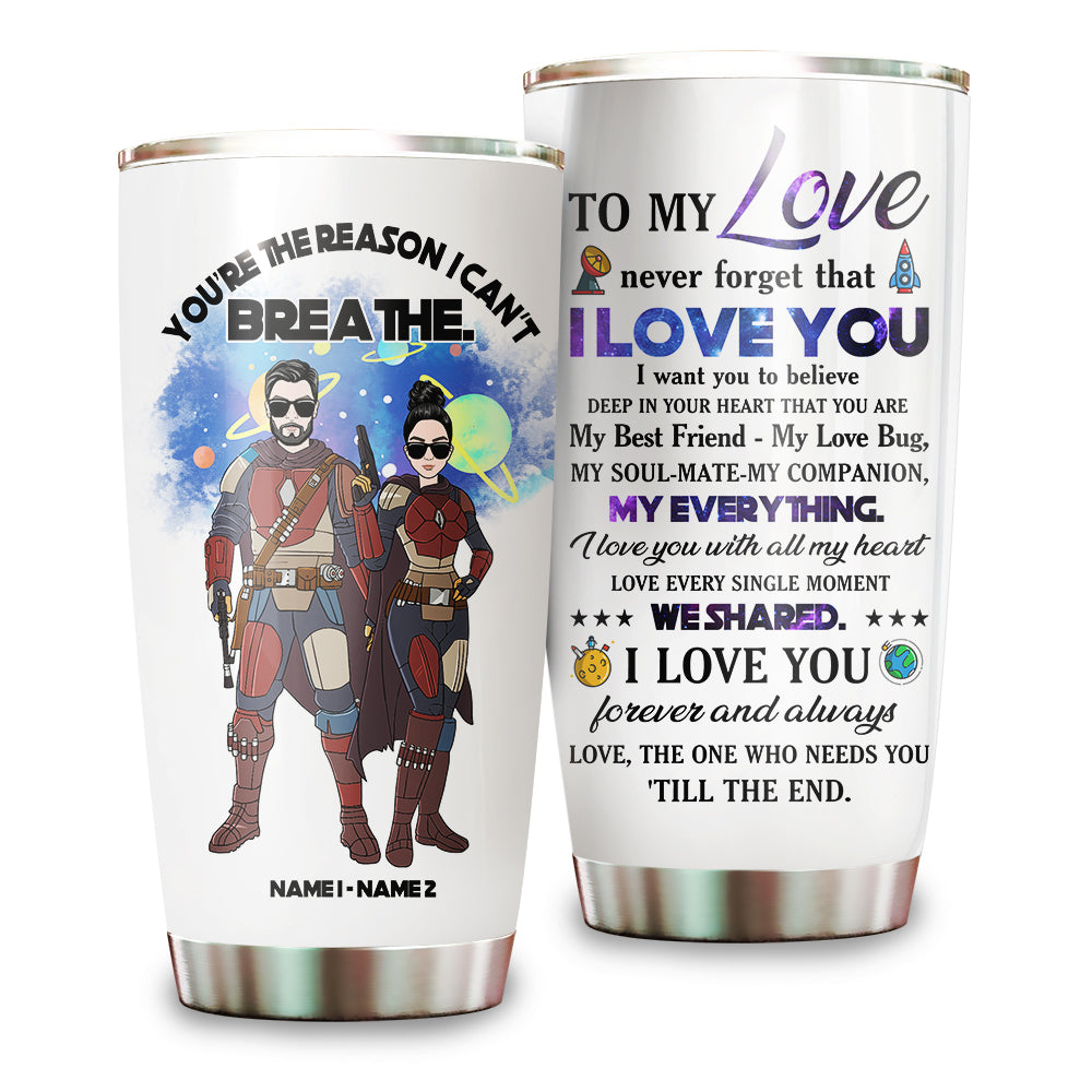 Personalized Couple Tumbler , To My Love You Are The Reason I Can't Breathe - Tumbler Cup - GoDuckee