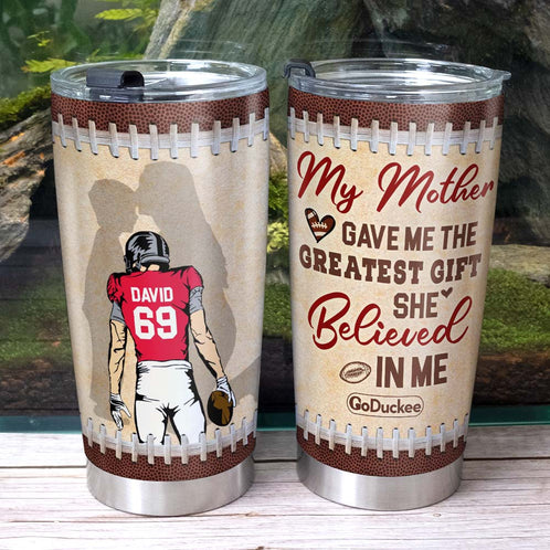 My Mother Gave Me The Greatest Gift - She Believed In Me, Personalized Tumbler - Tumbler Cup - GoDuckee