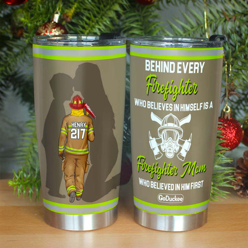Behind Every Firefighter Is A Mom Who Believed In Him First, Personalized Tumbler, Gift For Firefighters - Tumbler Cup - GoDuckee