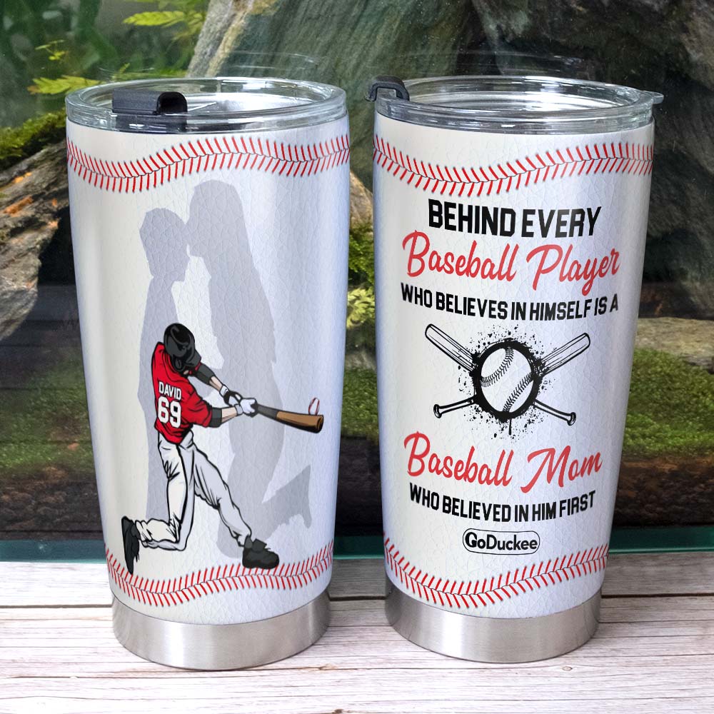 Baseball Player Mom Who Believed In Him First, Personalized Tumbler - Tumbler Cup - GoDuckee