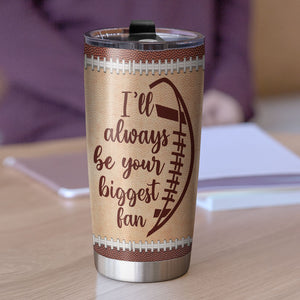 Personalized American Football Couple Tumbler - I'll Always Be Your Biggest Fan - Tumbler Cup - GoDuckee