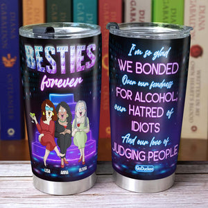 And Our Love Of Judging People, Best Friend Alcohol Drinking Personalized Tumbler - Tumbler Cup - GoDuckee
