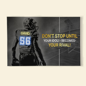 Personalized Football Player Poster - Don't Stop Until Your Idol Becomes Your Rival - Led Print Art - Poster & Canvas - GoDuckee
