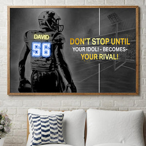 Personalized Football Player Poster - Don't Stop Until Your Idol Becomes Your Rival - Led Print Art - Poster & Canvas - GoDuckee