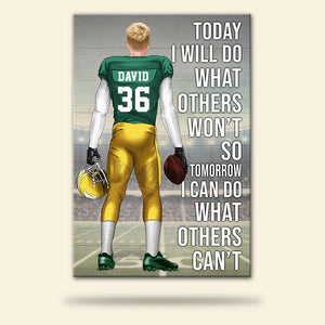 American Football Today I Will Do What Others Won't - Personalized Wall Art - Gift for American Football Players - Back Player - Poster & Canvas - GoDuckee