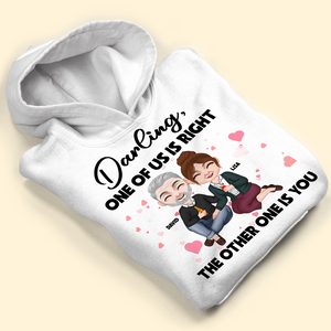Darling One Of Us Is Right The Other One Is You, Funny Couple Personalized Shirt - Shirts - GoDuckee
