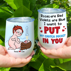 I Want To Put My Crotch Rocket In You, Personalized Couple Wine Tumbler Gift For Couple - Coffee Mug - GoDuckee