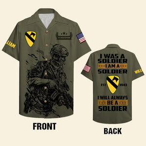 Custom Military Unit - Personalized Veteran Hawaiian Shirt - I Was A Soldier I Am A Soldier I Will Always Be A Soldier - Hawaiian Shirts - GoDuckee