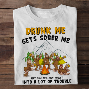 Personalized Gift For Bigfoot Buddies, Drunk Me Gets Sober Me Into A Lot Of Trouble - Custom Bigfoot Shirts - Shirts - GoDuckee