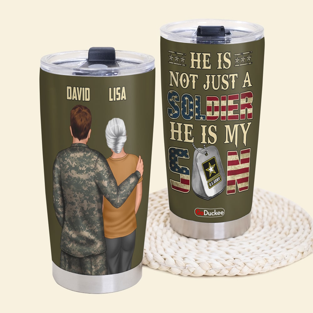 Personalized Military Tumbler Cup - custom military Unit - He Is Not Just A Soldier He Is My Son - Gifts For Dad Gifts For Mom - Tumbler Cup - GoDuckee