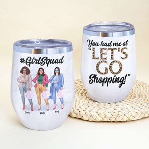 Besties Shopping You Had Me At "Let's Go Shopping" Personalized Wine Tumbler - Wine Tumbler - GoDuckee