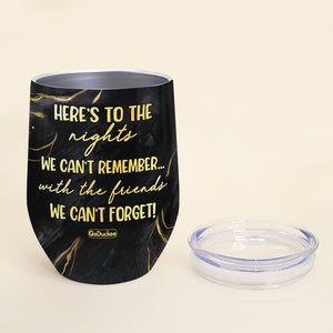 Here's To The Nights We Can't Remember With The Friends We Can't Forget, Old Friends Black Marble Wine Tumbler - Wine Tumbler - GoDuckee