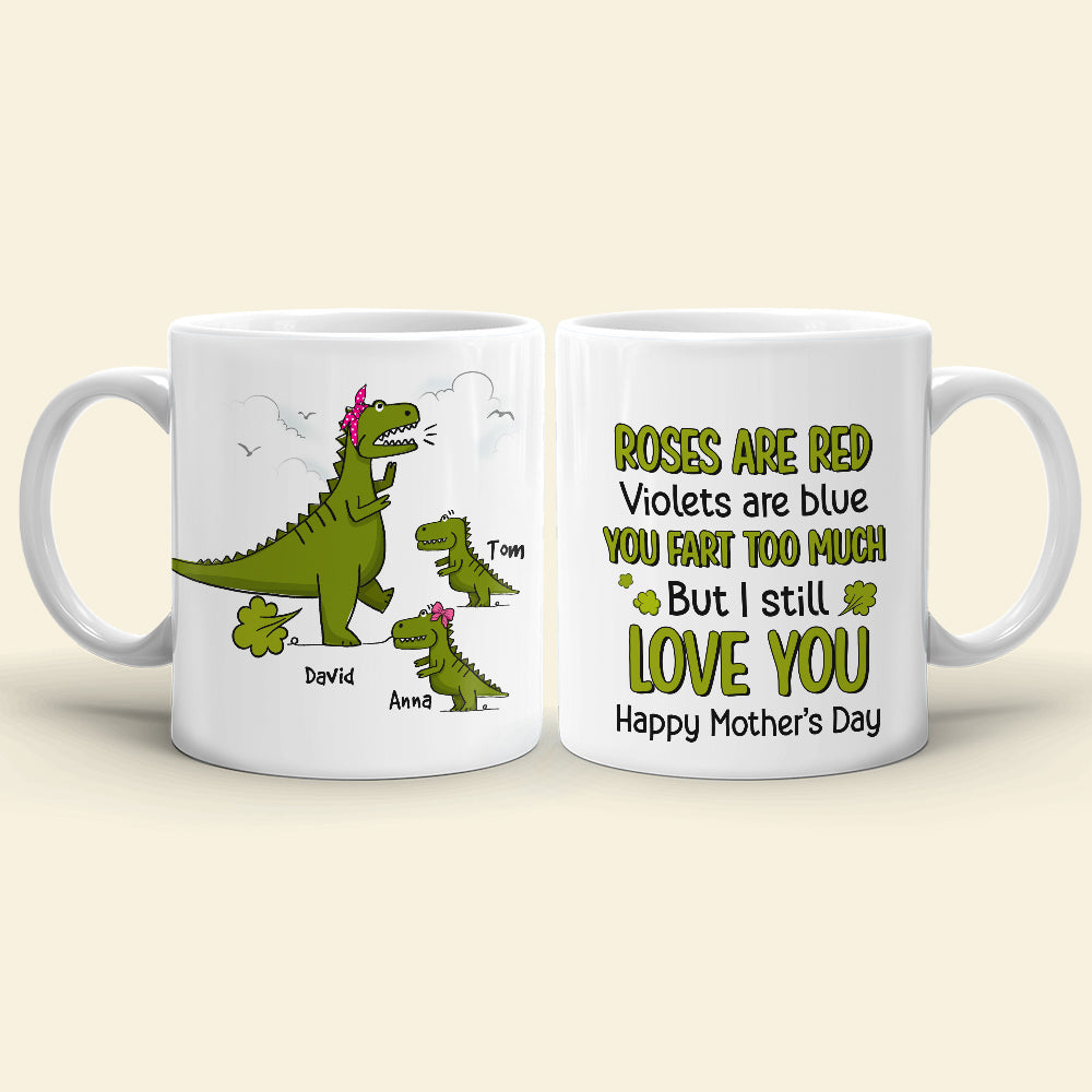 You Fart Too Much But I Still Love You, Personalized Mug, Gift For Mom, Mother's Day Gift, Dinosaur Mom And Kids Mug - Coffee Mug - GoDuckee