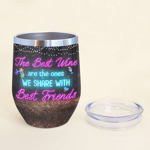 The Best Wine Are The Ones We Share Wit Best Friends Personalized Tumbler Cup, Gift For Friends - Wine Tumbler - GoDuckee