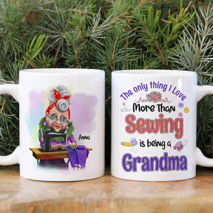 The Only Thing I Love More Than Sewing Is Being A Grandma Personalized Sewing Grandma Mug - Coffee Mug - GoDuckee