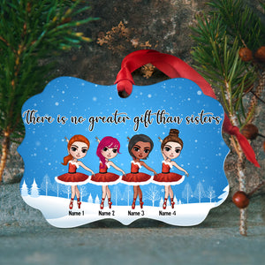 Ballet There Is No Greater Gift Than Sisters Personalized Ornament Gift For Ballet Friends - Ornament - GoDuckee